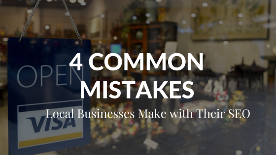 4 Most Common Mistakes Local Businesses Make with SEO