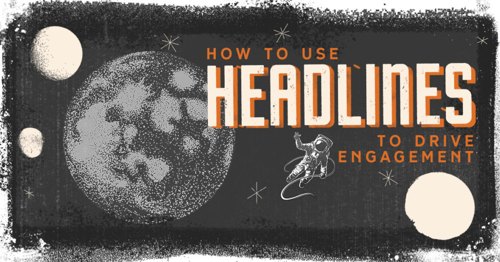 How To Use Headlines To Drive Engagement Clicks And Clients